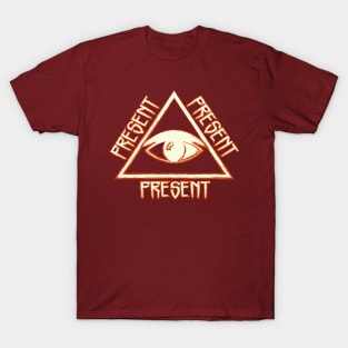 All Seeing Eye Always Present Right Here Right Now T-Shirt